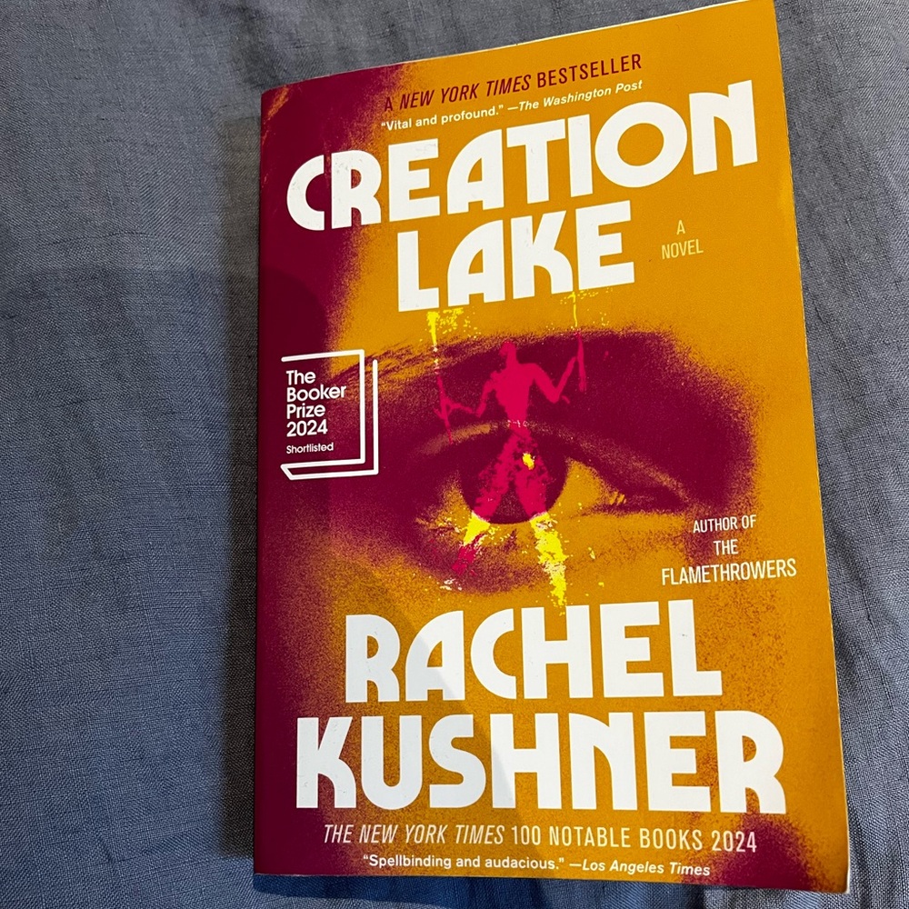 Creation Lake Novel by Rachel Kushner